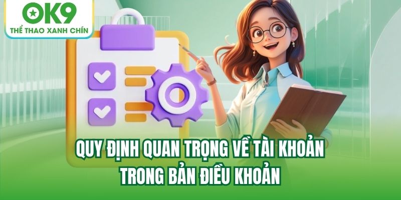 Quy định quan trọng về tài khoản trong bản điều khoản