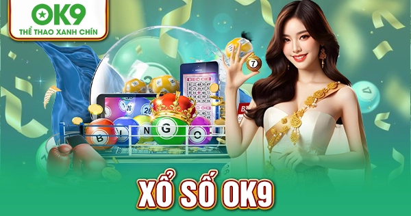 Xổ Số OK9 – Trải Nghiệm May Rủi Siêu Tốc, Siêu Lợi Nhuận